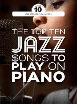 Image de THE TOP TEN JAZZ SONGS TO PLAY ON PIANO BOOK Piano & Vocal