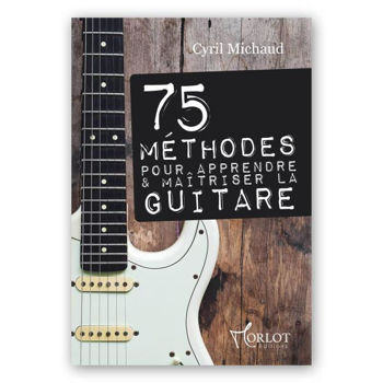 Image de MICHAUD C. 75 METHODES POUR APPRENDRE ET MAITRISER LA GUITARE Méthode Guitare