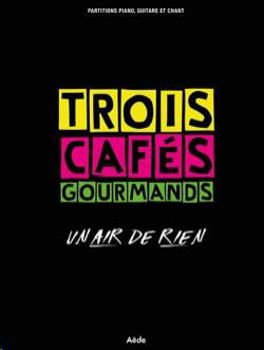 Image de TROIS CAFES GOURMANDS Un Air de Rien 12 titres Piano Voix Guitare